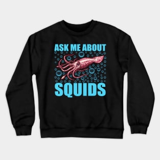 Squid Ask Me Funny & humor Squids Cute & Cool Art Design Lovers Crewneck Sweatshirt